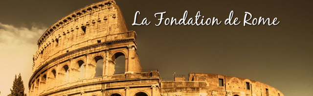 FONDATION DE ROME
