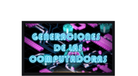 Timeline: Generación de las computadoras