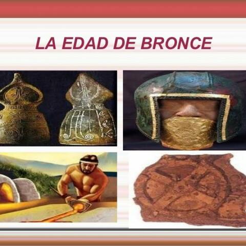 Edad de Bronce 4.000 a.C