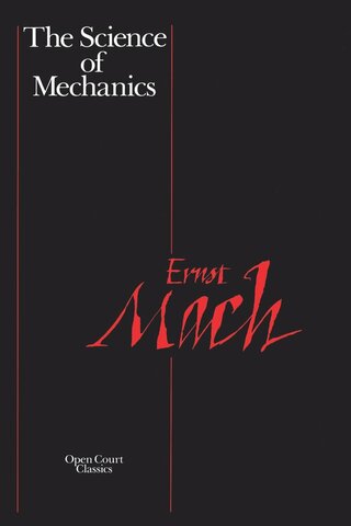 “The Science of Mechanics: A Critical and Historical Account of Its Development”