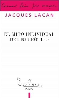 Jacques Lacan, el mito individual del neurótico