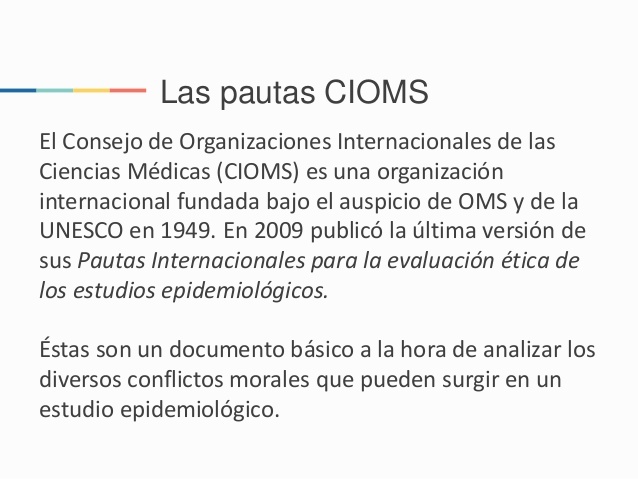 Las pautas internacionales para la evaluación ética de estudios epidemiológicos.