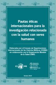 Pautas Internacionales Propuestas para la Investigacion Biomedica en seres Humanos"