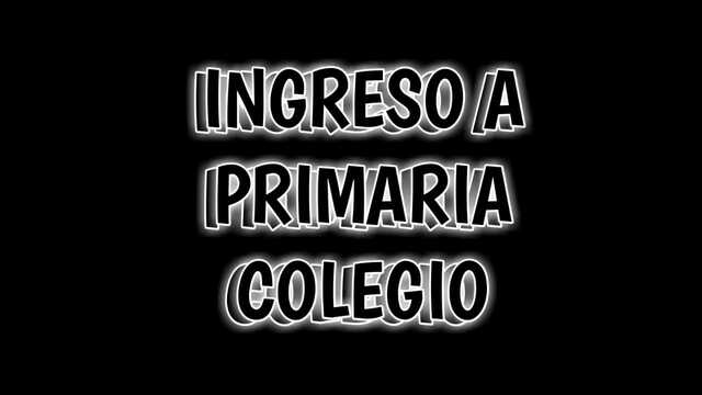 Ingreso a Primaria (Colegio)