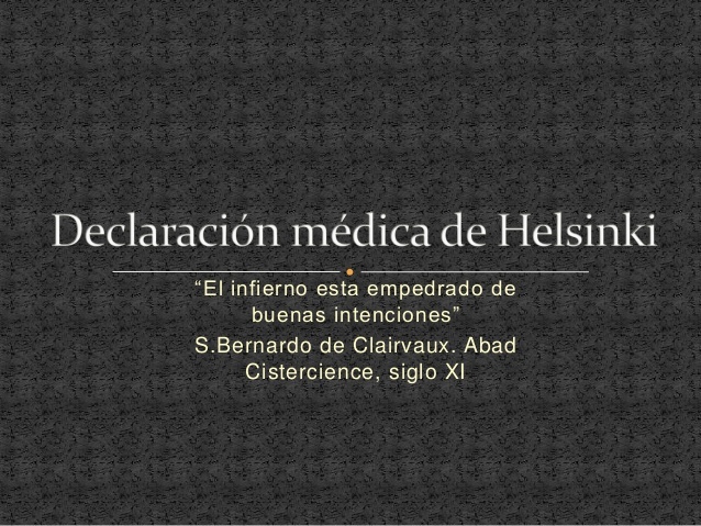 Los postulados de Nuremberg fueron revisados y ampliados en la Declaración de Helsinki