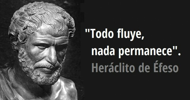 HERÁCLITO: Todo fluye, todo cambia, nada permanece