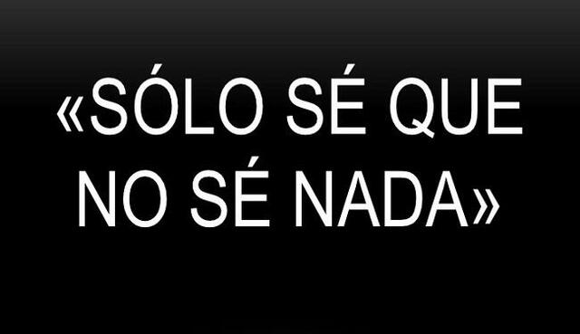 SÓCRATES: SOLO SÉ QUE NO SÉ NADA