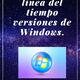 Linea del tiempo todas las versiones de windows.