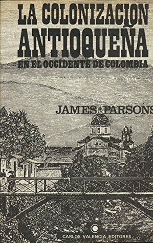 La Colonización Antioqueña en el Occidente Colombiano