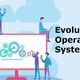 Evolution of operating system