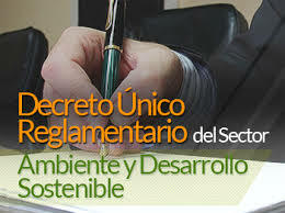 DECRETO 1076 DE 2015 Decreto Único Reglamentario del Sector Ambiente y Desarrollo Sostenible