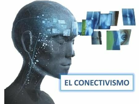 Conectivismo (Siemens, 2004 y Downes, 2006)