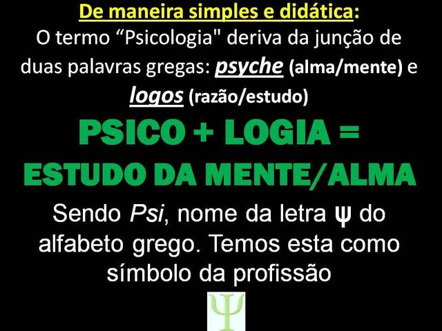 Termo em grego da Psicologia: Psyché (alma) e logos (razão)