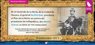 Porfirio Diaz proclama el plan de la Noria para protestar por la segunda relación de Benito Juárez.