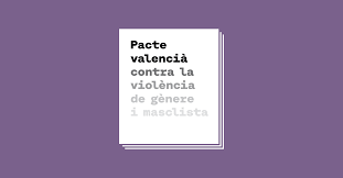 PACTO VALENCIANO CONTRA LA VIOLENCIA DE GÉNERO Y MACHISTA