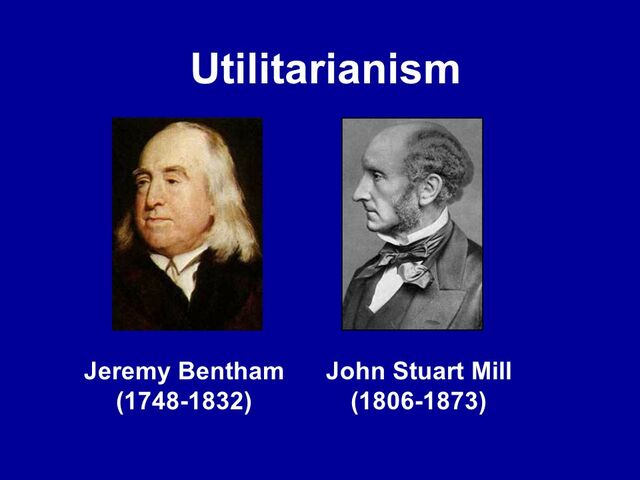 Jeremy Bentham and John Stuart's Utilitarianism
