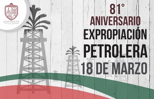 18 de marzo "Dia de la Expropiación Petrolera"