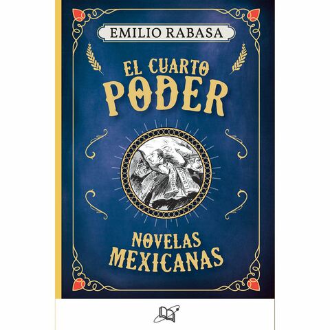 Emilio Rabasa publica 'El cuarto poder'