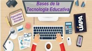 BASES DE LA TECNOLOGÍA EDUCATIVA