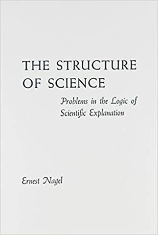 "The Structure of Science: Problems in the Logic of Scientific Explanation" Published