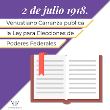 La Ley para la Elección de Poderes Federales del 2 de julio de 1918