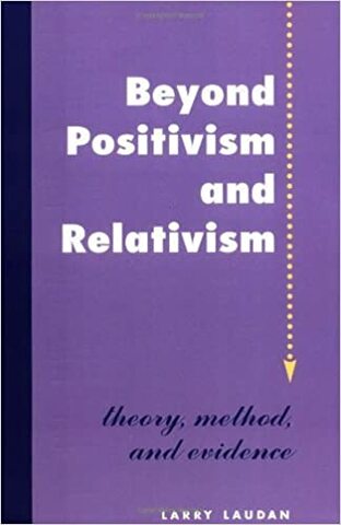 Published  Beyond Positivism and Relativism,