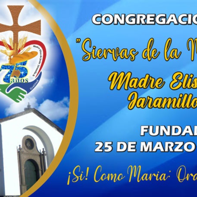 Timeline: Madre Elisa Jaramillo 75 años ¡Si! Como María: Orar, Amar y Servir