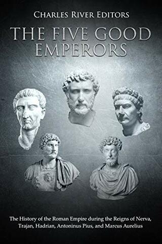 The "Five Good Emperors" (96 to 180 CE)