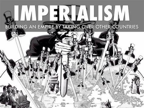 Changing political and economic ideologies- Imperialism