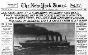 German submarine sinks the passenger liner Lusitania during crossing from New York to Liverpool, England, killing 128 Americans.