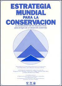 La Estrategia Mundial para la Conservación y de la Conservación al Desarrollo Sostenible.