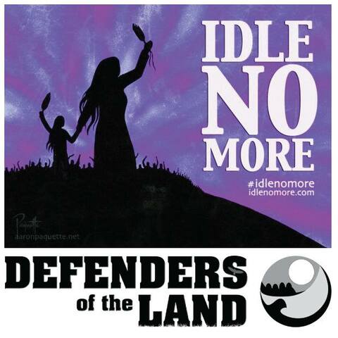 Idle No More Alliance with Defenders of the Land.
