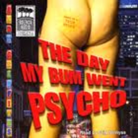 The day my bum went phyco.