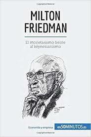 Monetarismo moderno ,Milton Friedman premio nobel de economía