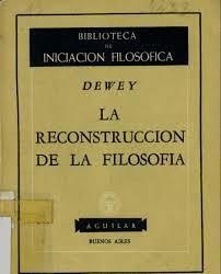 John Dewey: La reconstruccion en la filosofia