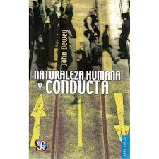 John Dewey: Obra Naturaleza humana y conducta