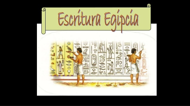 LOS EGIPCIOS Y LOS JEROGLÍFICOS