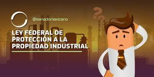 LEY FEDERAL DE LA PROTECCIÓN A LA PROPIEDAD INDUSTRIAL