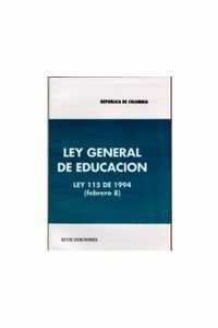 COLOMBIA. LA LEY GENERAL DE EDUCACION – LEY 115.