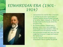 THE EDWARDIAN PERIOD (1901-1914)