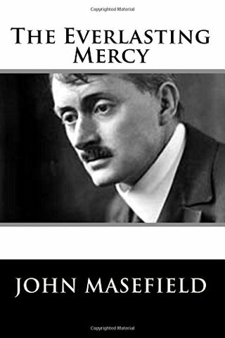 The Everlasting Mercy - John Masefield.