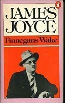 Finnegans Wake - James Joyce.