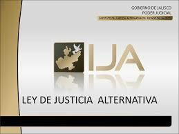 LA LEY DE JUSTICIA ALTERNATIVA