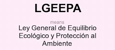 Ley General de Equilibrio Ecológico y la Protección al Ambiente