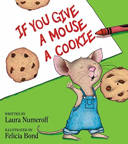 If You Give A Mouse A Cookie by Laura Numeroff