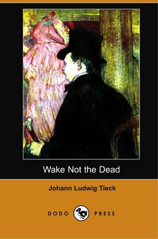 "Wake Not the Dead," by Johann Ludwig Tieck