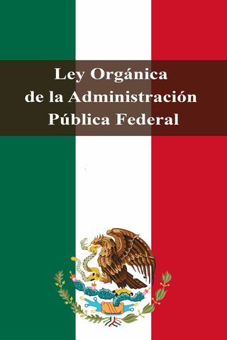 CREACIÓN DE LA LEY ORGÁNICA DE LA ADMINSITRACIÓN PÚBLICA FEDERAL.
