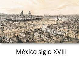 Siglo XVIII México Colonial