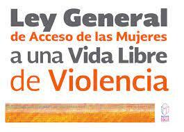 Ley General de Acceso de las Mujeres a una Vida Libre de Violencia