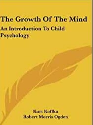 Kurt Koffka, "The growth of the mind"